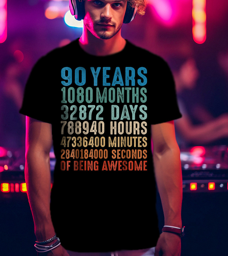90 Years 1080 Months 32872 Days 788940 Hours 47336400 Minutes 2840184000 Seconds Of Being Awesome T-Shirt