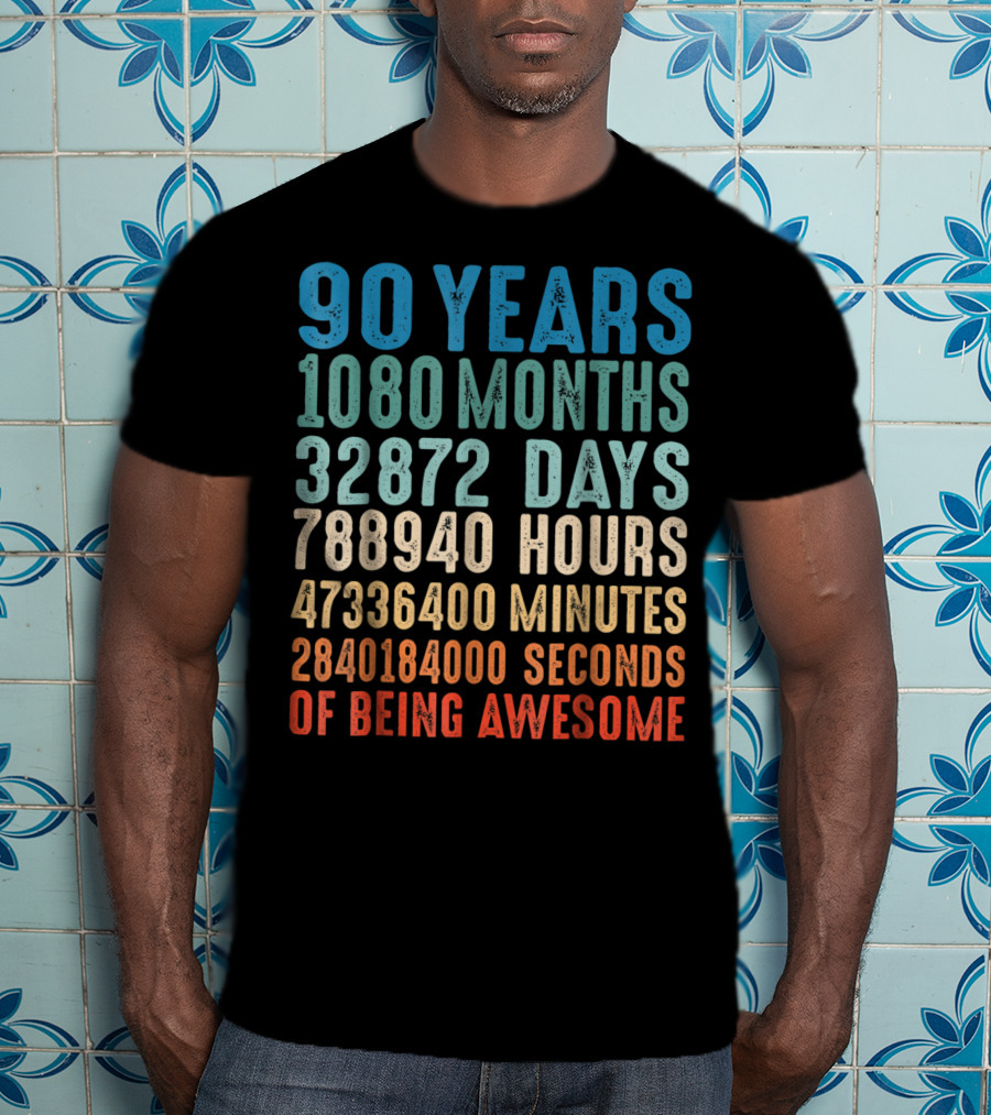 90 Years 1080 Months 32872 Days 788940 Hours 47336400 Minutes 2840184000 Seconds Of Being Awesome T-Shirt