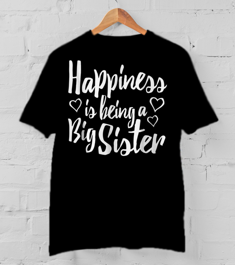 Happiness Is Being A Big Sister Hearts Adult Big Sister T-Shirt