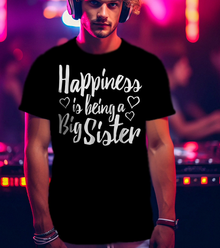Happiness Is Being A Big Sister Hearts Adult Big Sister T-Shirt