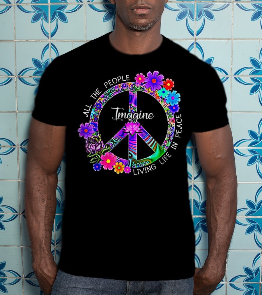 All The People Imagine Living Life In Peace Colorful Floral Peace T-Shirt