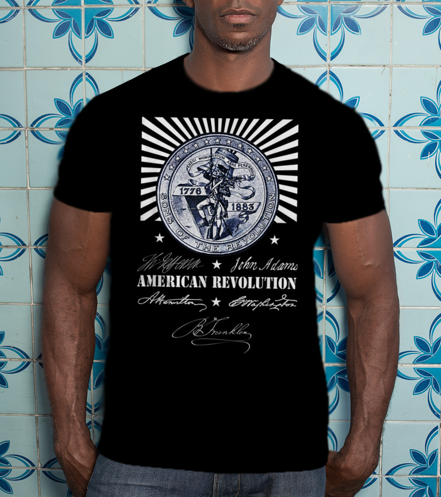 Sons Of The Revolution 1776-1883 American Revolution Jefferson John Adams Hamilton Washington Franklin T-Shirt