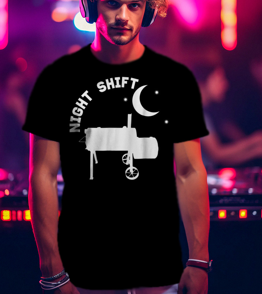Night Shift BBQ Funny Smoker Accessory Pitmaster Dad T-Shirt