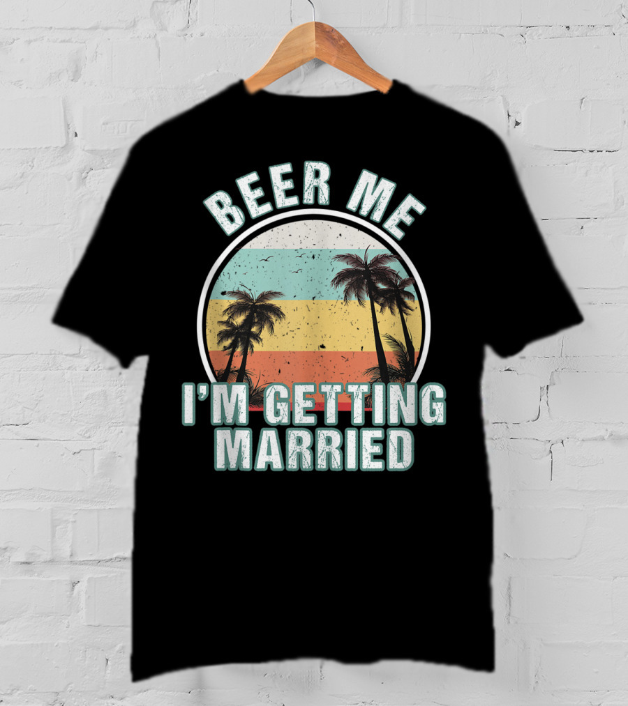 Beer Me I'm Getting Married Palm Trees Bachelor Party Sunset Stripes T-Shirt