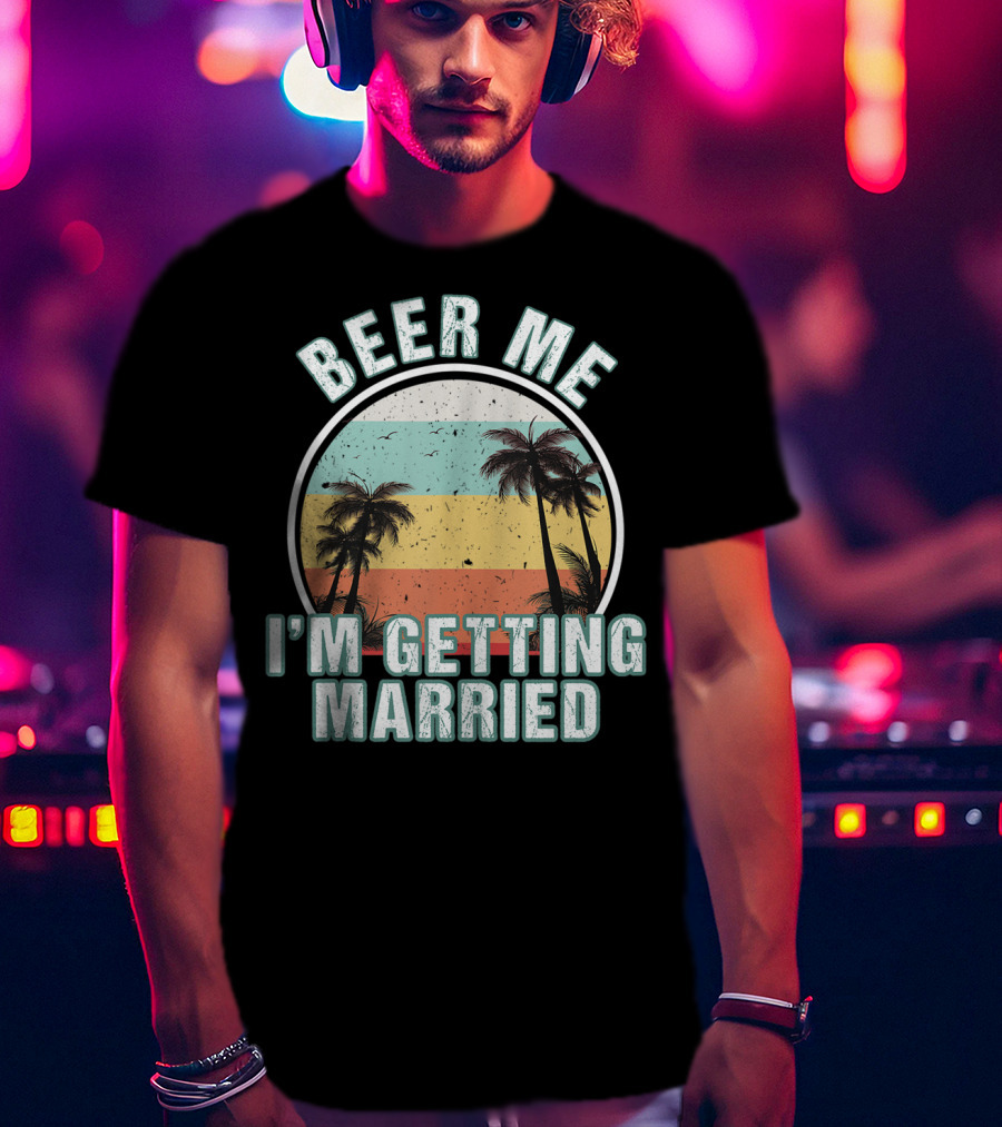 Beer Me I'm Getting Married Palm Trees Bachelor Party Sunset Stripes T-Shirt
