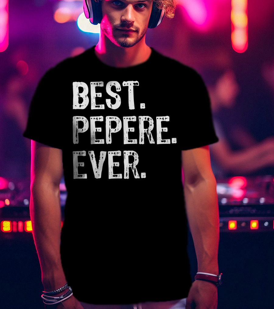 Best Pepere Ever T-Shirt