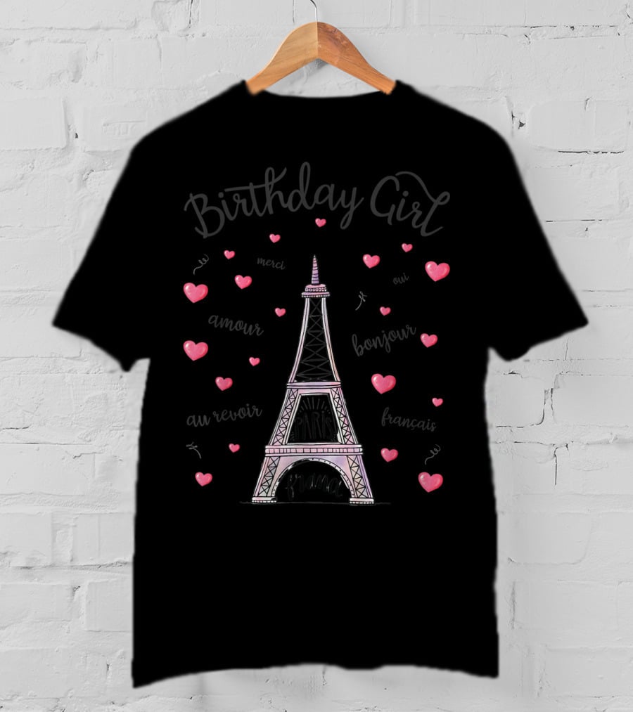 Birthday Girl Eiffel Tower Paris Amour Bonjour France T-Shirt