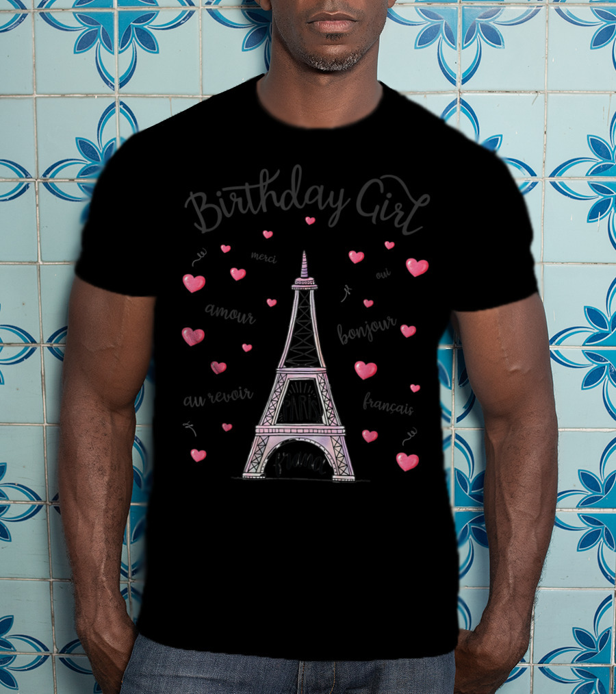 Birthday Girl Eiffel Tower Paris Amour Bonjour France T-Shirt