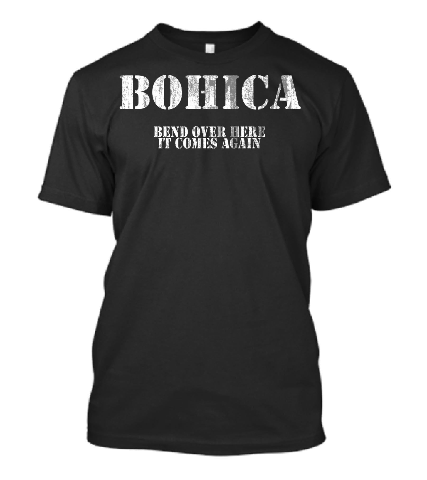 BOHICA Bend Over Here It Comes Again Funny Military Definition T-Shirt