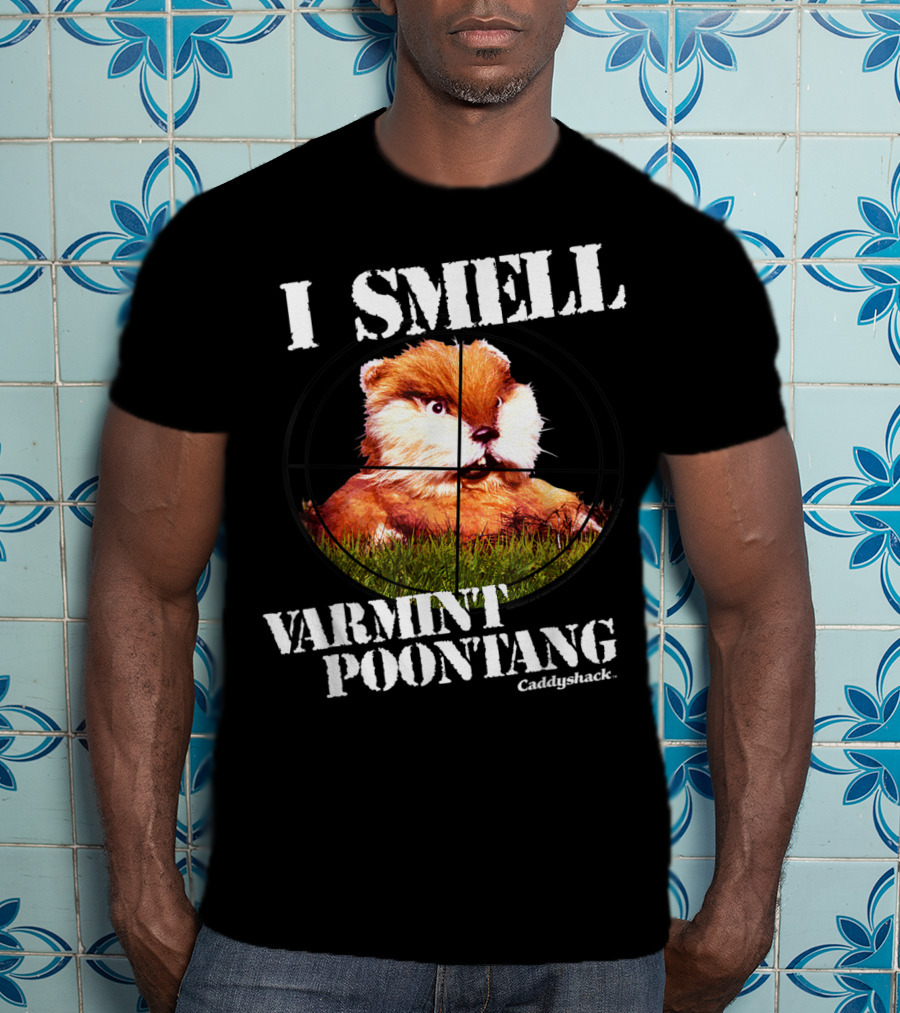 I Smell Varmint Poontang Caddyshack T-Shirt