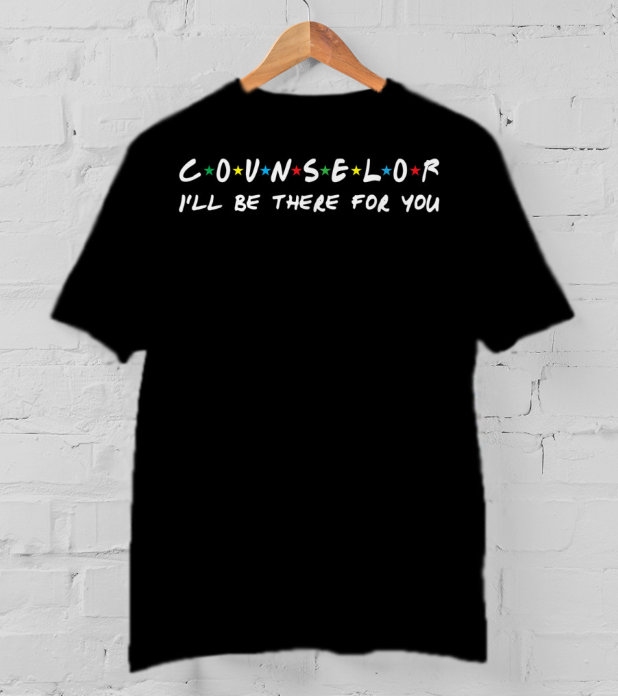 Counselor I'll Be There For You Counselors Stars Friends TV Show Font T-Shirt