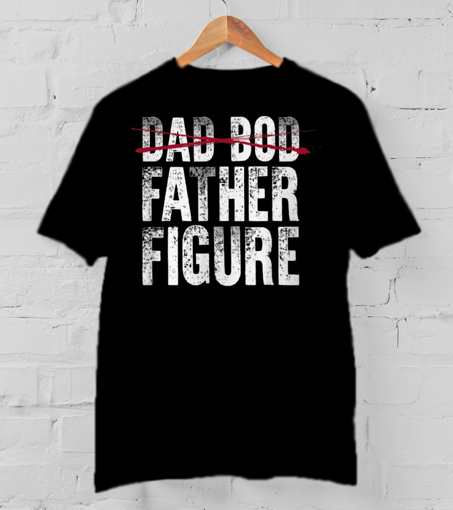 Dad Bod Crossed Out Father Figure Funny Fathers T-Shirt