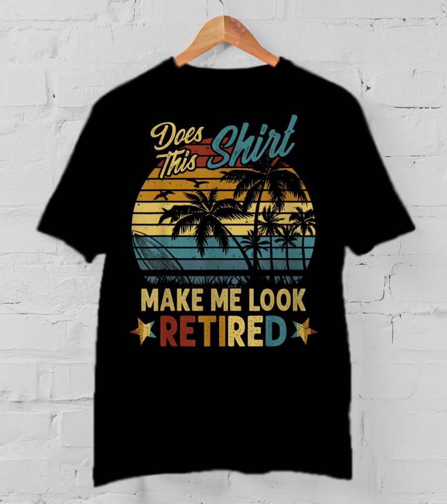 Does This Shirt Make Me Look Retired Retro Palm Beach Sunset T-Shirt