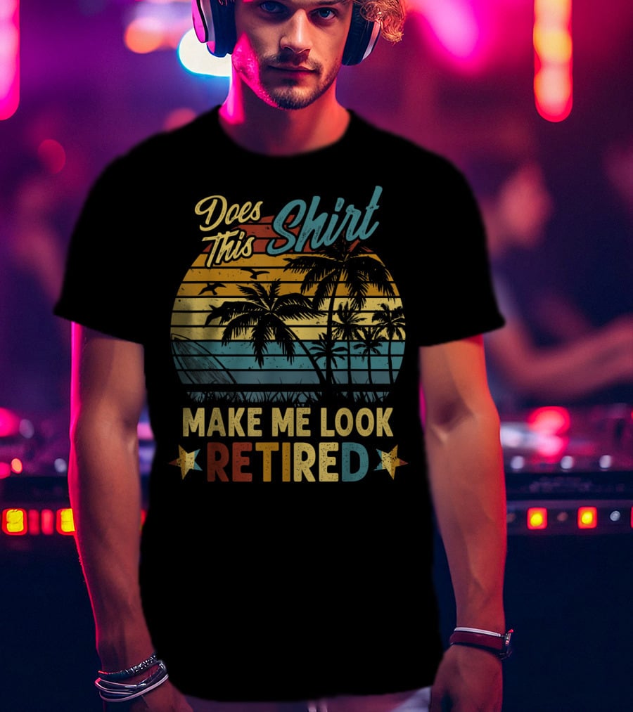 Does This Shirt Make Me Look Retired Retro Palm Beach Sunset T-Shirt