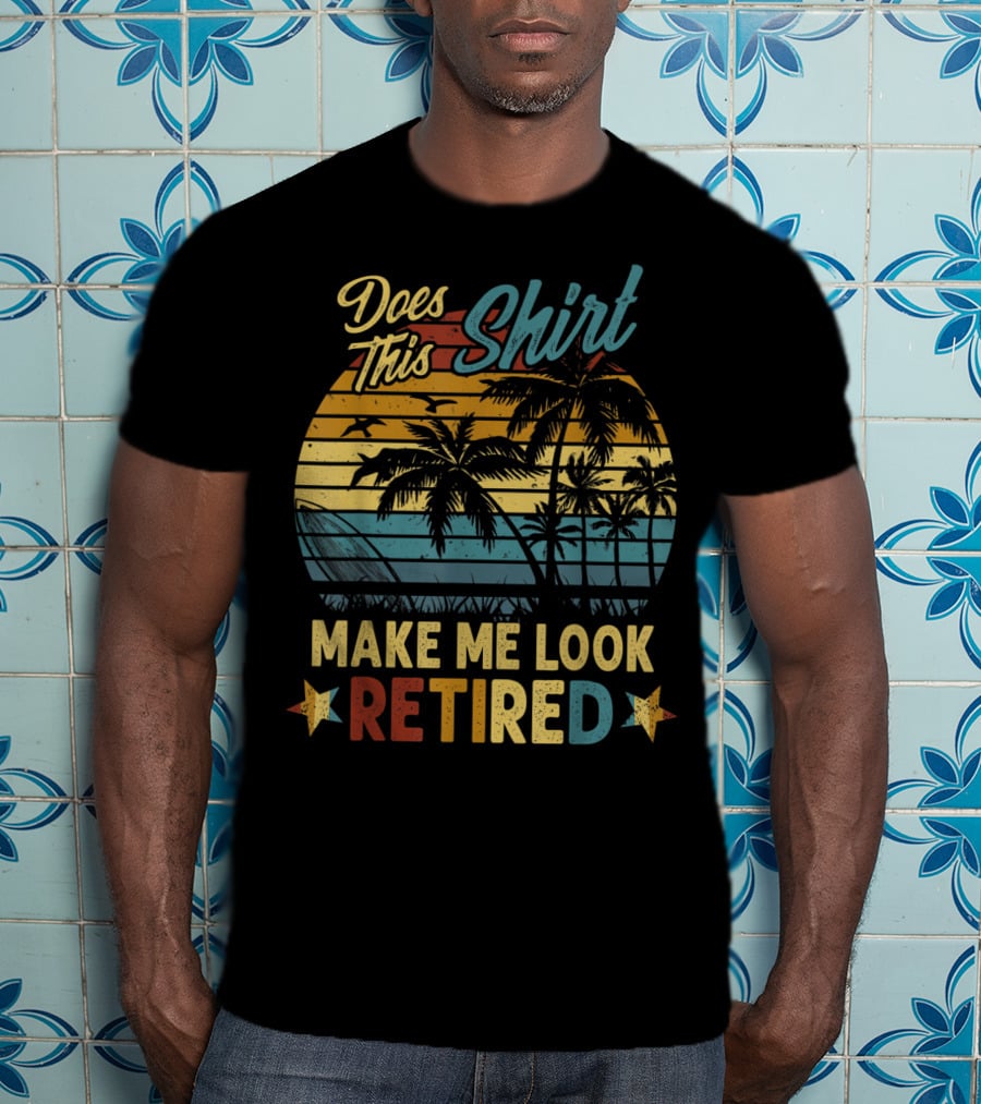 Does This Shirt Make Me Look Retired Retro Palm Beach Sunset T-Shirt