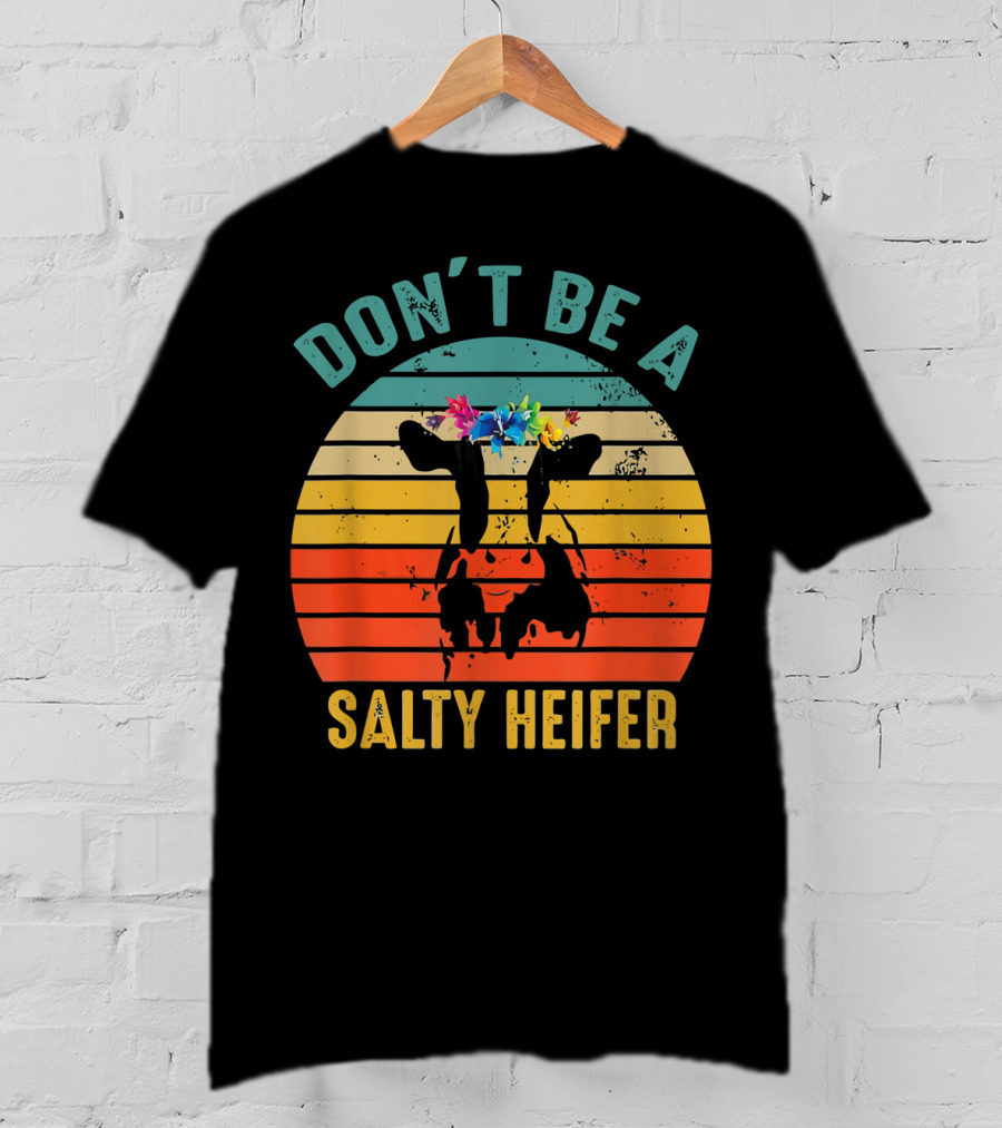 Don't Be A Salty Heifer Retro Cow With Floral Headband T-Shirt