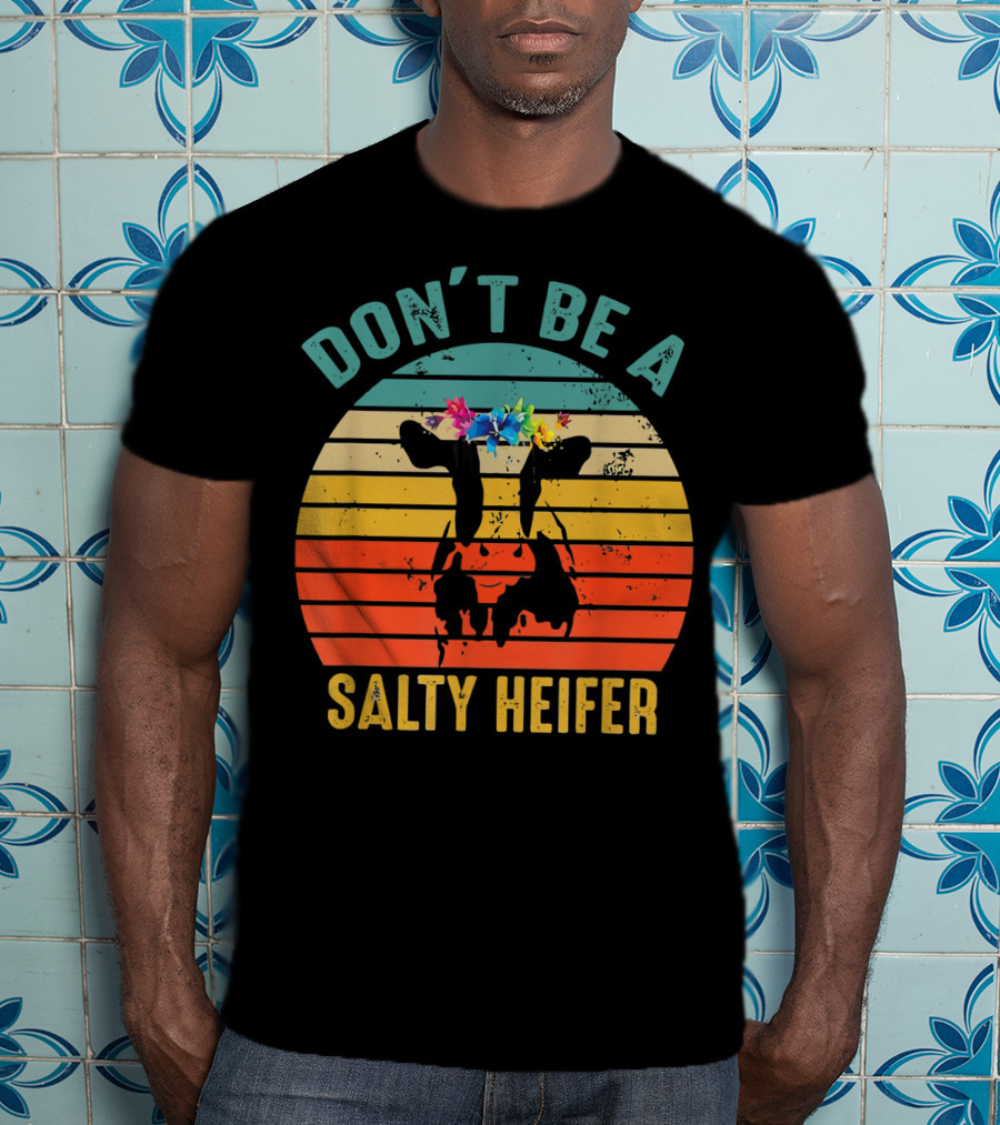 Don't Be A Salty Heifer Retro Cow With Floral Headband T-Shirt