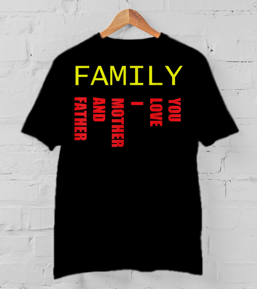 Family Father Mother And Love You T-Shirt