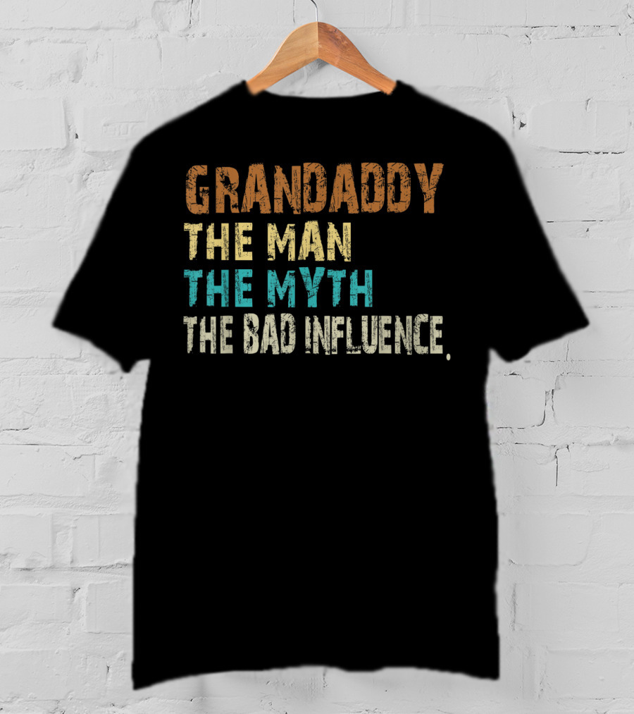 Grandaddy The Man The Myth The Bad Influence Father's Day T-Shirt
