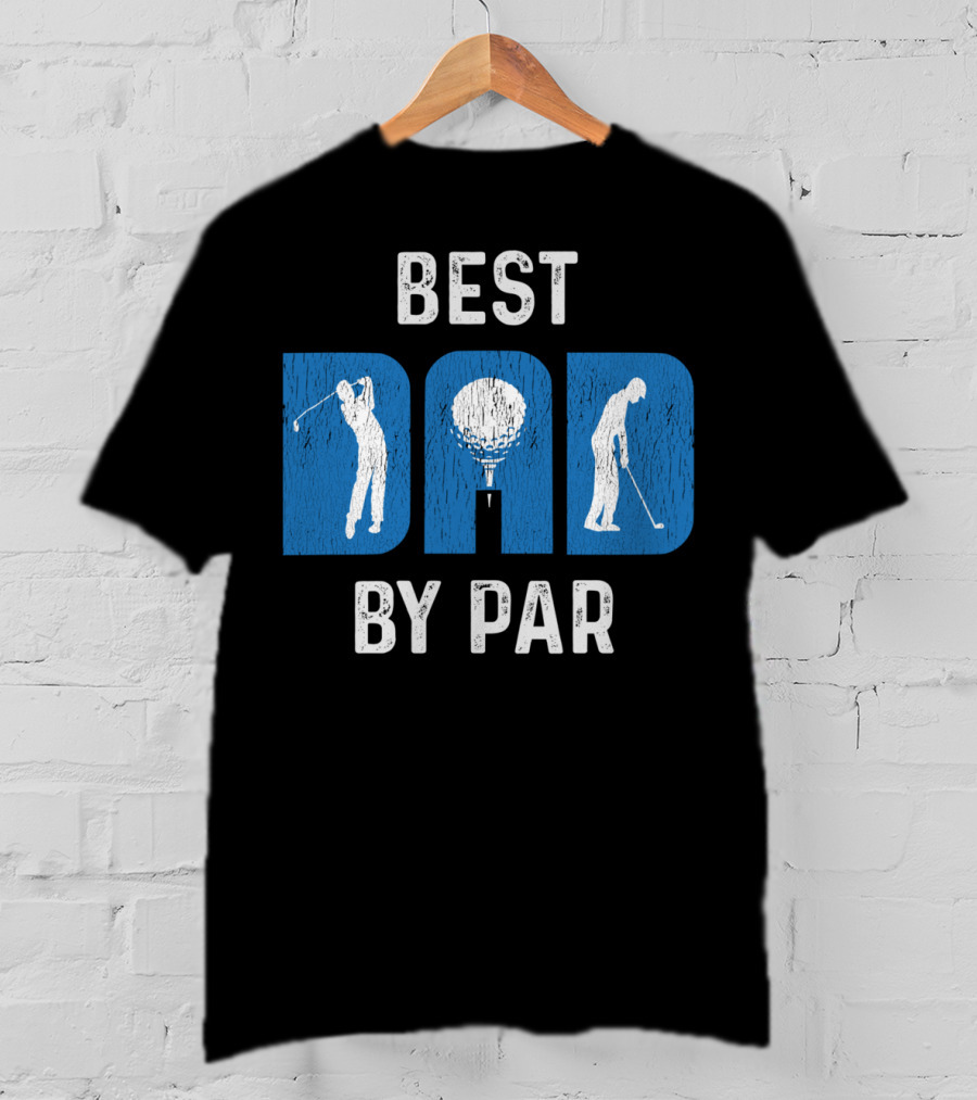 Fathers Day Best Dad By Par Golf T-Shirt