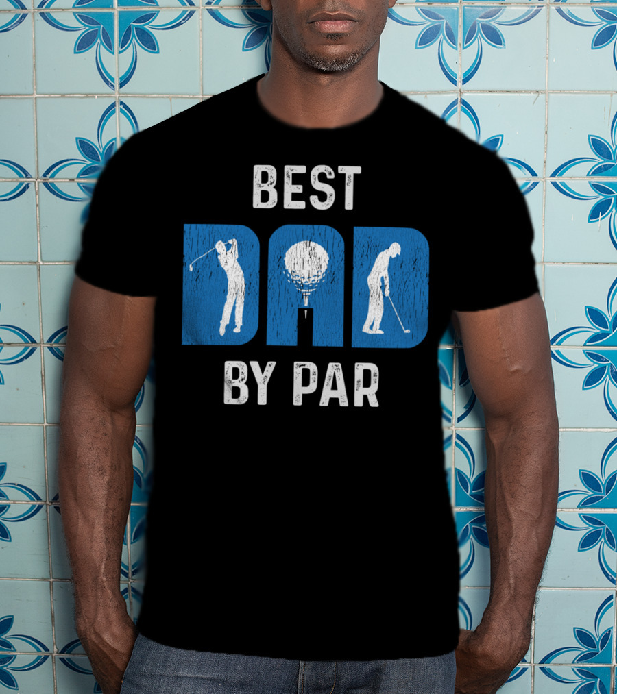 Fathers Day Best Dad By Par Golf T-Shirt
