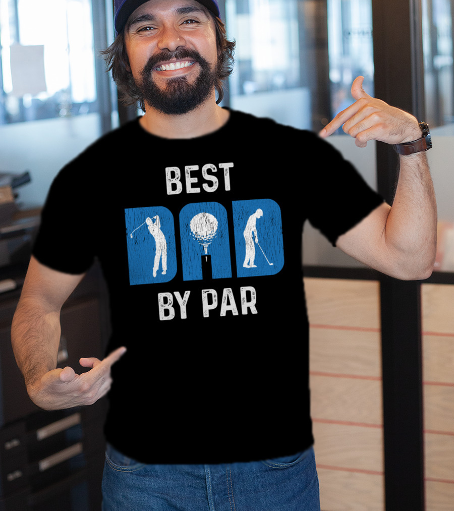 Fathers Day Best Dad By Par Golf T-Shirt