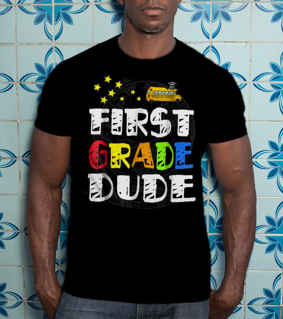 First Grade Dude Funny 1st Grade Back To School Stars School Bus T-Shirt