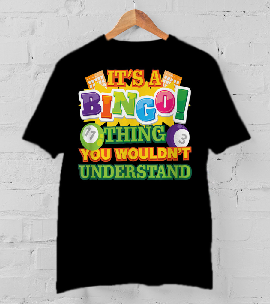 It's A Bingo Thing You Wouldn't Understand T-Shirt