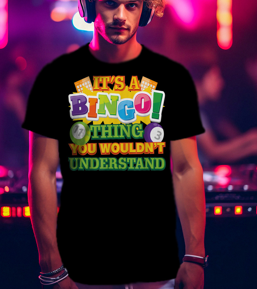 It's A Bingo Thing You Wouldn't Understand T-Shirt