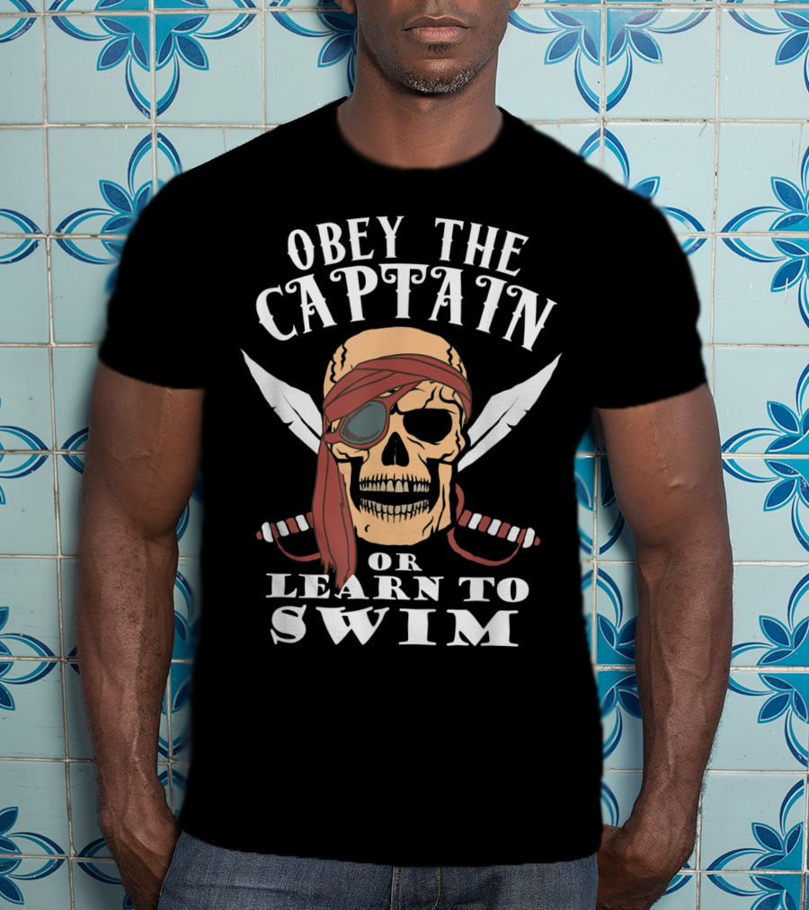 Obey The Captain Or Learn To Swim Skull And Swords T-Shirt
