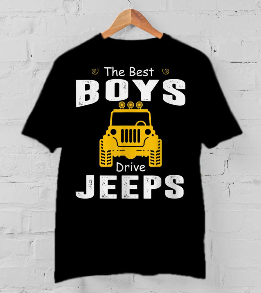 The Best Boys Drive Jeeps Jeep T-Shirt