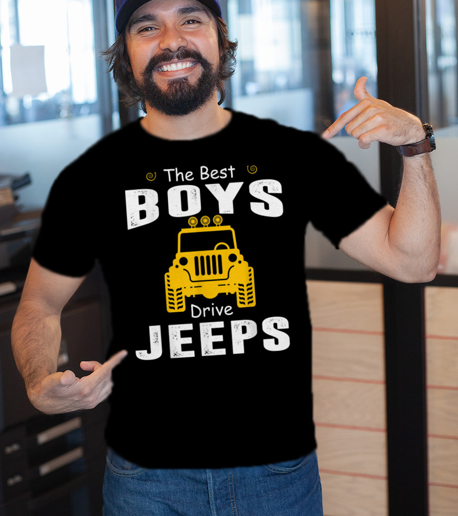 The Best Boys Drive Jeeps Jeep T-Shirt