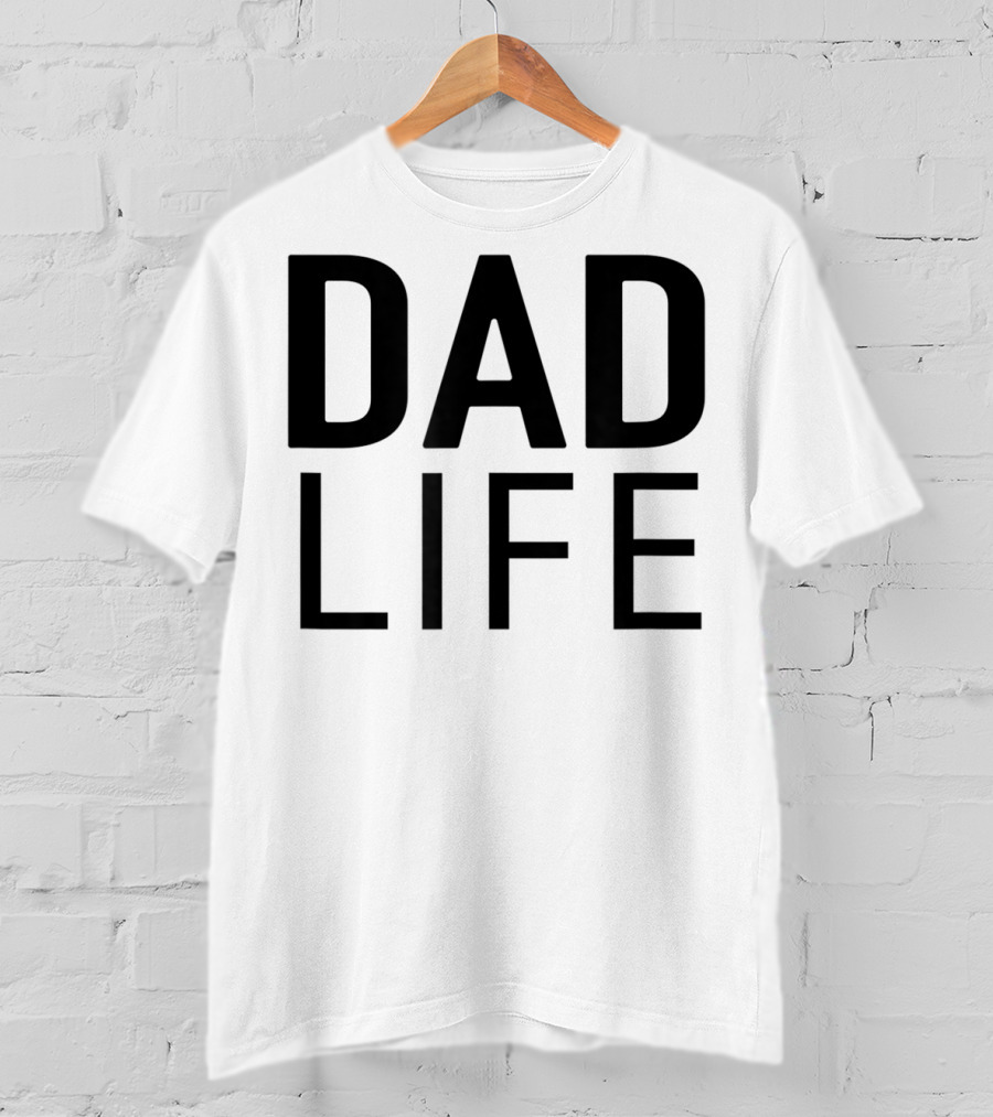 DAD LIFE T-Shirt