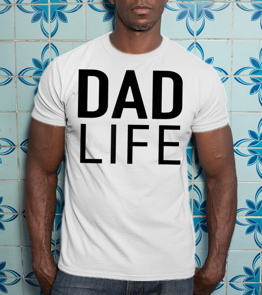 DAD LIFE T-Shirt