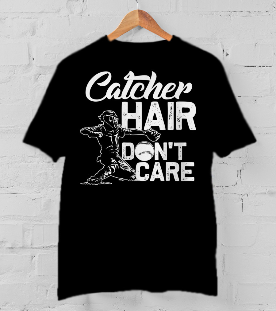 Catcher Hair Don't Care Softball Player Coach T-Shirt