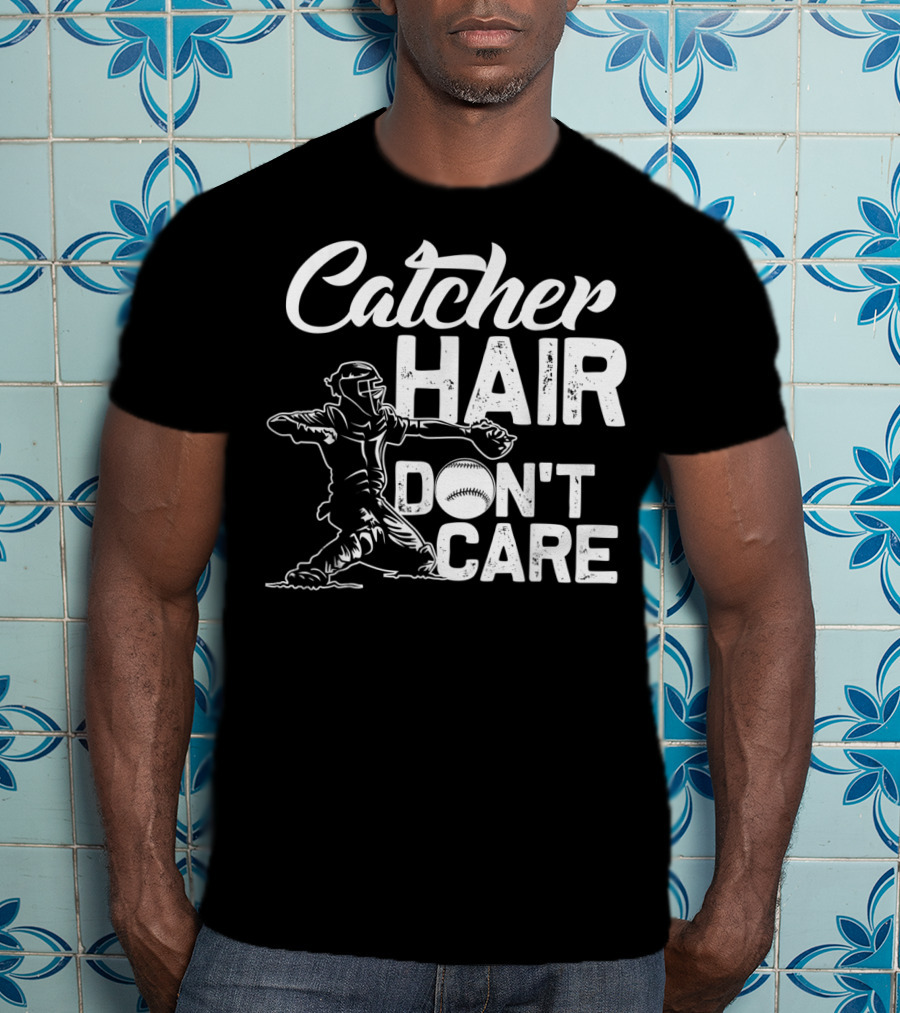 Catcher Hair Don't Care Softball Player Coach T-Shirt