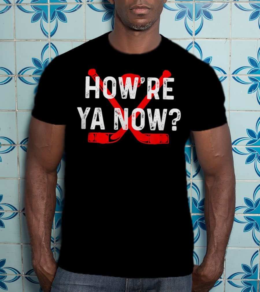 How're Ya Now Hockey Canadian Greeting Crossed Sticks T-Shirt