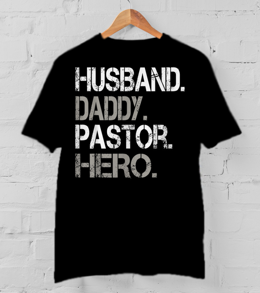 Husband Daddy Pastor Hero Inspirational Father's Day Gift For Christian Dads T-Shirt