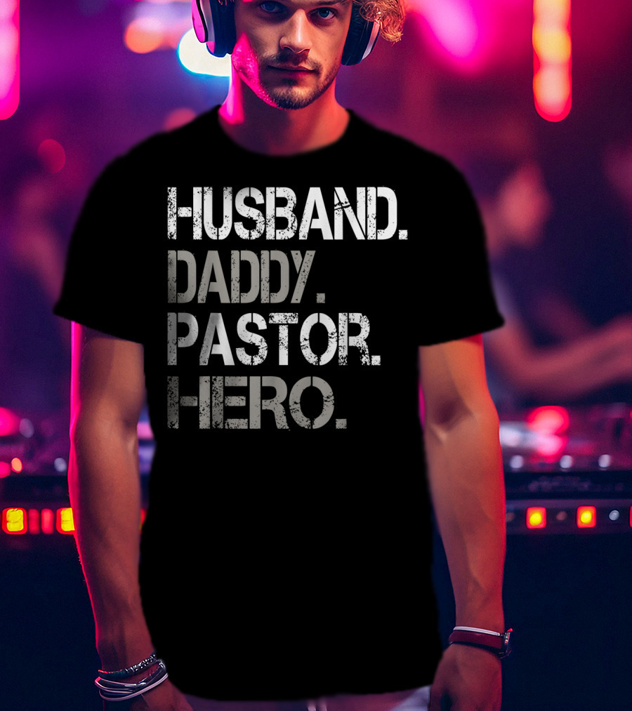 Husband Daddy Pastor Hero Inspirational Father's Day Gift For Christian Dads T-Shirt