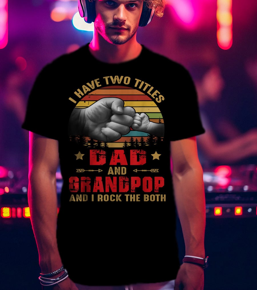 I Have Two Titles Dad And Grandpop Fist Bump Sunset T-Shirt