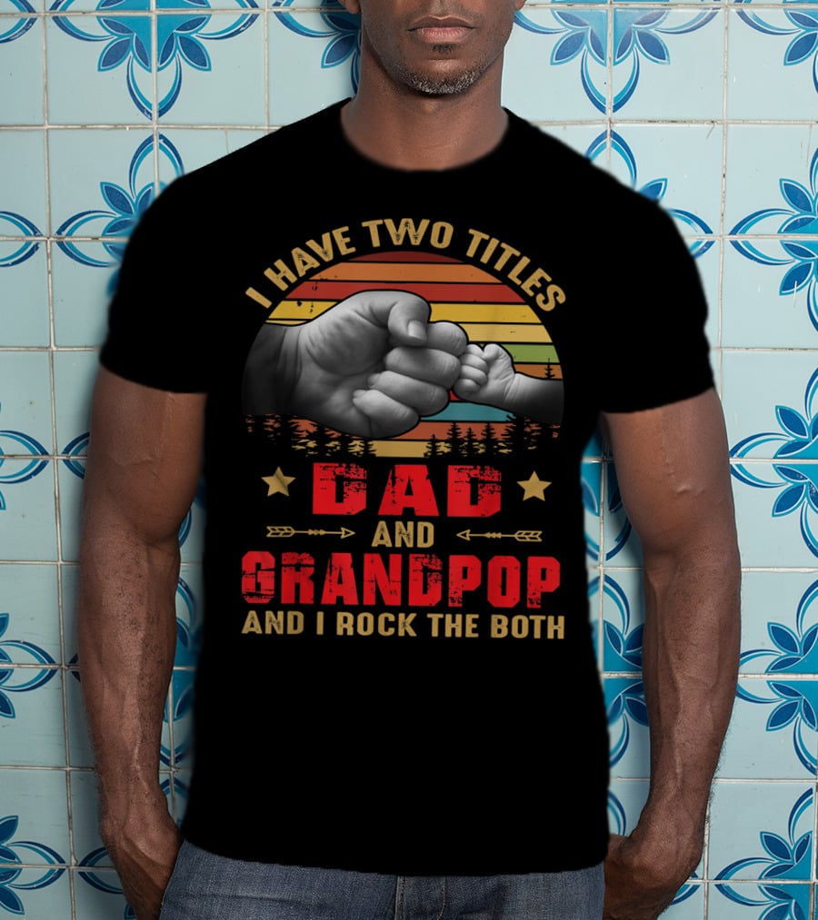 I Have Two Titles Dad And Grandpop Fist Bump Sunset T-Shirt