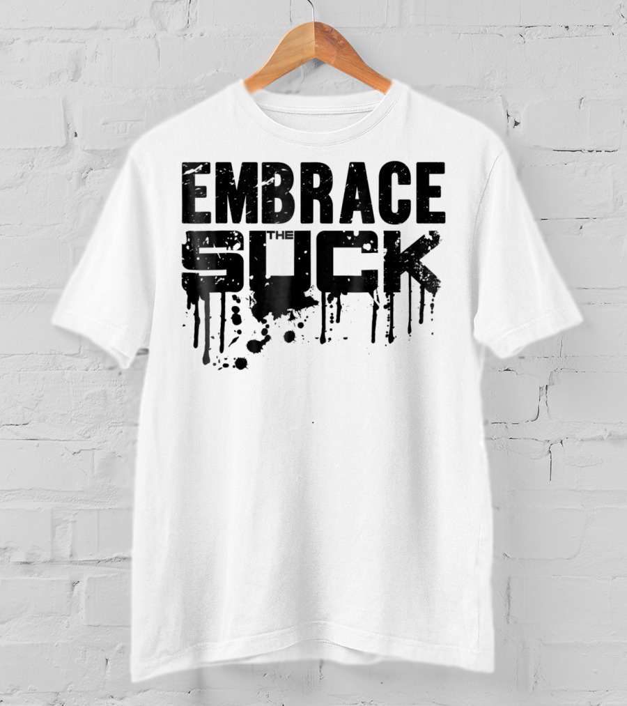 Embrace The Suck Grunge Typography Military T-Shirt