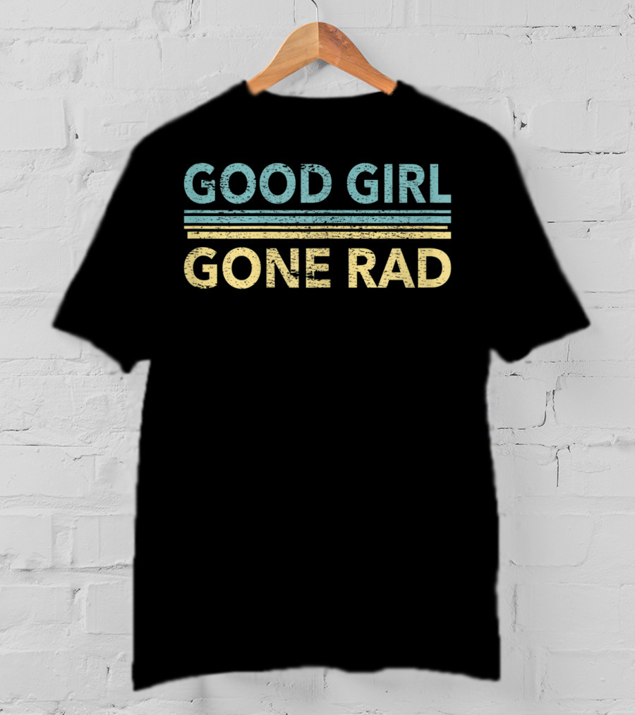 Good Girl Gone Rad Retro Style For Rad Girl T-Shirt