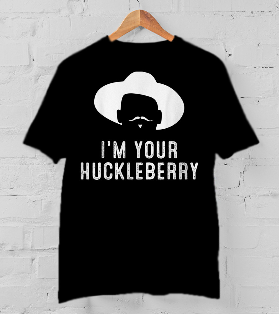 I'm Your Huckleberry Funny Sarcasm Mustache Cowboy Hat T-Shirt