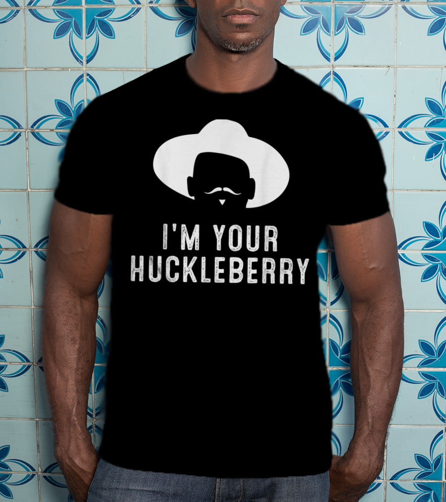 I'm Your Huckleberry Funny Sarcasm Mustache Cowboy Hat T-Shirt