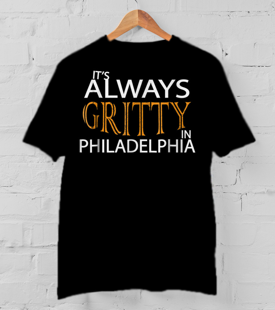 It's Always Gritty In Philadelphia Mascot Hockey Humor T-Shirt