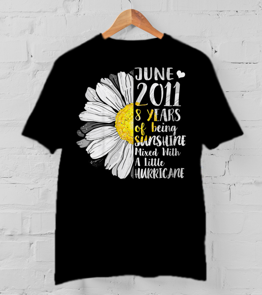 June 2011 8 Years Of Being Sunshine Mixed With A Little Hurricane T-Shirt