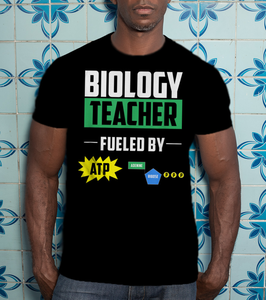 Biology Teacher Fueled By ATP Adenine Ribose Chemistry Teacher T-Shirt