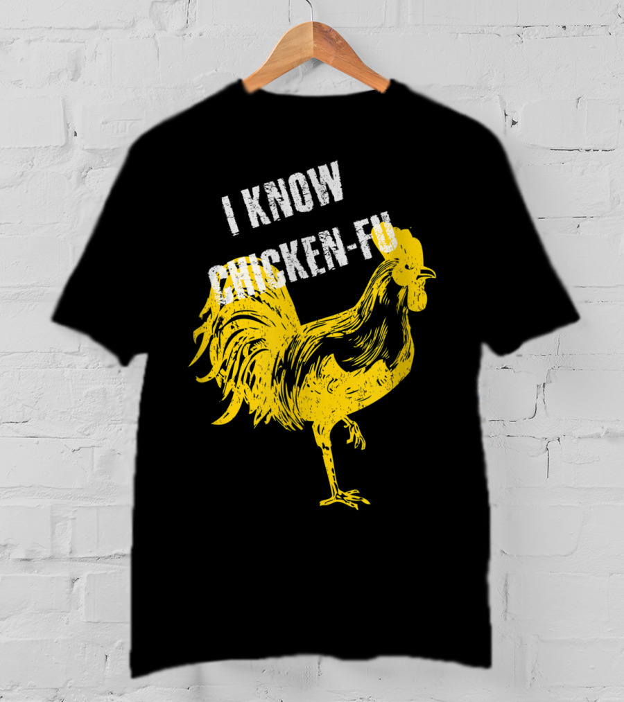 I Know Chicken-Fu Funny Chicken Kung Fu Chicken T-Shirt