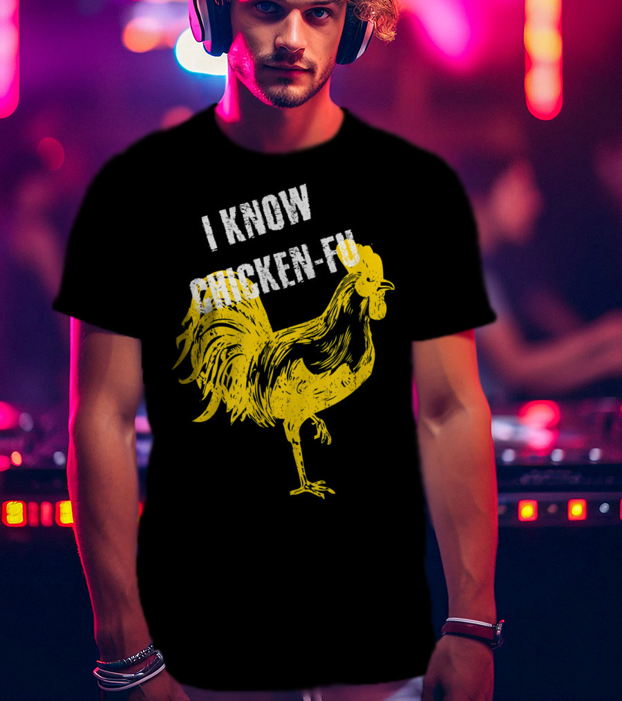 I Know Chicken-Fu Funny Chicken Kung Fu Chicken T-Shirt
